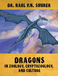 Dragons in Zoology, Cryptozoology, and Culture - Karl P. N. Shuker (ISBN: 9781616462154)