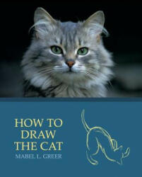 How to Draw the Cat (Reprint Edition) - Mabel L. Greer, Frank M. Rines (ISBN: 9781616461898)
