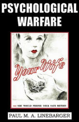Psychological Warfare (WWII Era Reprint) - Paul M. A. Linebarger (ISBN: 9781616460556)