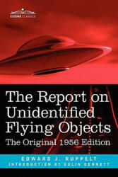 Report on Unidentified Flying Objects - Edward J. Ruppelt, Colin Bennett (ISBN: 9781616404949)
