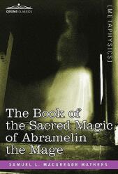 The Book of the Sacred Magic of Abramelin the Mage (ISBN: 9781616402556)
