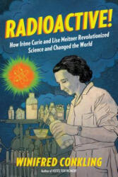Radioactive! - Winifred Conkling (ISBN: 9781616206413)