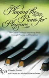 Playing the Piano for Pleasure - Charles Cooke (ISBN: 9781616082307)