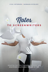 Notes to Screenwriters: Advancing Your Story Screenplay and Career with Whatever Hollywood Throws at You (ISBN: 9781615932139)