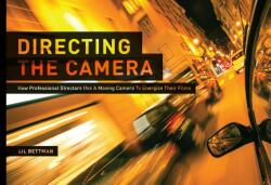 Directing the Camera - Gil Bettman (ISBN: 9781615931668)