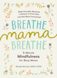 Breathe, Mama, Breathe - Shonda Moralis (ISBN: 9781615193561)