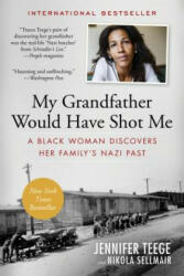 My Grandfather Would Have Shot Me: A Black Woman Discovers Her Family's Nazi Past (ISBN: 9781615193080)