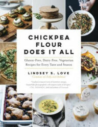 Chickpea Flour Does It All: Gluten-Free Dairy-Free Vegetarian Recipes for Every Taste and Season (ISBN: 9781615193042)