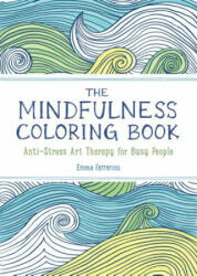 The Mindfulness Coloring Book: Anti-Stress Art Therapy for Busy People (ISBN: 9781615192823)