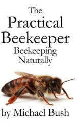 Practical Beekeeper - Michael Bush (ISBN: 9781614760641)