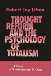 Thought Reform and the Psychology of Totalism - Robert Jay Lifton (ISBN: 9781614276753)