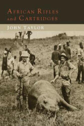 African Rifles and Cartridges - John Taylor (ISBN: 9781614276630)
