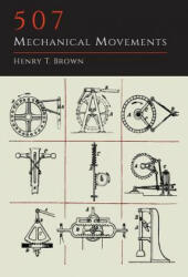 507 Mechanical Movements - Henry T Brown (ISBN: 9781614275183)
