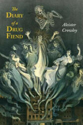 The Diary of a Drug Fiend - Aleister Crowley (ISBN: 9781614274261)