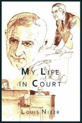 My Life in Court - Louis Nizer (ISBN: 9781614273769)