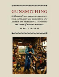 Gunsmithing - Roy F Dunlap (ISBN: 9781614272373)