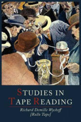 Studies in Tape Reading - Richard D Wyckoff (ISBN: 9781614271840)