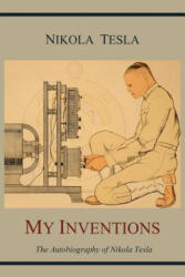 My Inventions - Nikola Tesla (ISBN: 9781614270843)