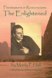 Freemasons and Rosicrucians - the Enlightened - Manly P. Hall, Michael R. Poll (ISBN: 9781613421451)