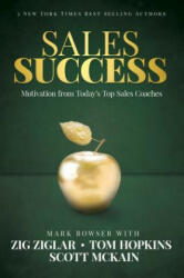 Sales Success - Mark Bowser, Zig Ziglar, Tom Hopkins, Scott McKain (ISBN: 9781613397831)