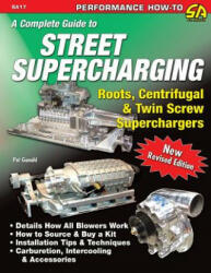 Complete Guide to Street Supercharging - Pat Ganahl (ISBN: 9781613251317)