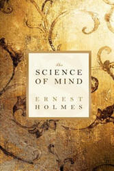 The Science of Mind - Ernest Holmes (ISBN: 9781612930732)