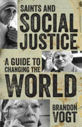 Saints and Social Justice: A Guide to the Changing World (ISBN: 9781612786902)
