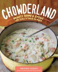 Chowderland: Hearty Soups & Stews with Sides & Salads to Match (ISBN: 9781612123752)