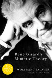 Rene Girard's Mimetic Theory - Wolfgang Palaver (ISBN: 9781611860771)