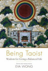 Being Taoist: Wisdom for Living a Balanced Life (ISBN: 9781611802412)