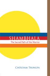 Shambhala: The Sacred Path of the Warrior - Chögyam Trungpa (ISBN: 9781611802320)