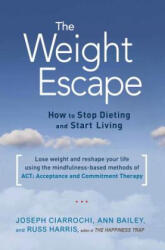 The Weight Escape - Joseph Ciarrochi, Ann Bailey, Russ Harris (ISBN: 9781611802276)