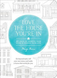 Love the House You're in: 40 Ways to Improve Your Home and Change Your Life (ISBN: 9781611801989)