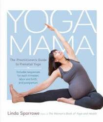 Yoga Mama - Linda Sparrowe (ISBN: 9781611801309)