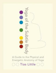 Yoga of the Subtle Body - Tias Little (ISBN: 9781611801026)