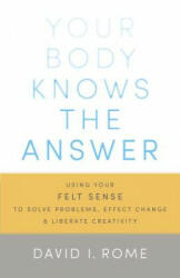 Your Body Knows the Answer - David I. Rome (ISBN: 9781611800906)