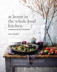 At Home in the Whole Food Kitchen - Amy Chaplin (ISBN: 9781611800852)
