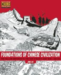 Foundations of Chinese Civilization - Jing Liu (ISBN: 9781611720273)