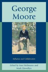 George Moore: Influence and Collaboration (ISBN: 9781611494327)