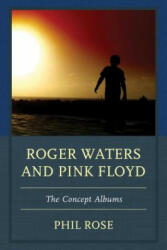 Roger Waters and Pink Floyd - Phil Rose (ISBN: 9781611477603)