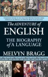 The Adventure of English: The Biography of a Language - Melvyn Bragg (ISBN: 9781611450071)