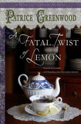 A Fatal Twist of Lemon: A Wisteria Tearoom Mystery (ISBN: 9781611381849)
