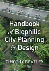 Handbook of Biophilic City Planning & Design - Timothy Beatley (ISBN: 9781610916202)