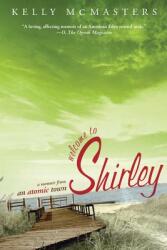 Welcome to Shirley: A Memoir from an Atomic Town (ISBN: 9781610397063)