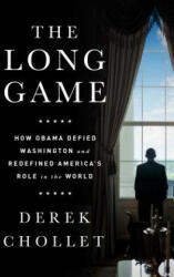 The Long Game: How Obama Defied Washington and Redefined America's Role in the World (ISBN: 9781610396608)
