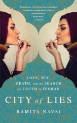 City of Lies: Love, Sex, Death, and the Search for Truth in Tehran - Ramita Navai (ISBN: 9781610395977)