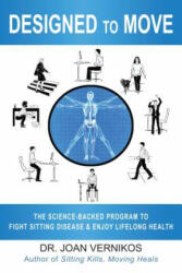 Designed to Move: A Science-Backed Program to Fight Sitting Disease and Reverse Aging - Joan Vernikos (ISBN: 9781610352710)