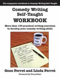 Comedy Writing Self-Taught Workbook: More than 100 Practical Writing Exercises to Develop Your Comedy Writing Skills - Gene Perret, Linda Perret, Terry Fator (ISBN: 9781610352406)