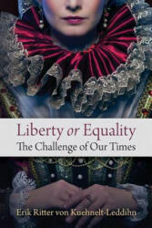 Liberty or Equality: The Challenge of Our Times - Erik Ritter Von Kuehnelt-Leddihn (ISBN: 9781610160308)