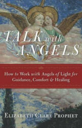 Talk with Angels - Elizabeth Clare Prophet (ISBN: 9781609882433)